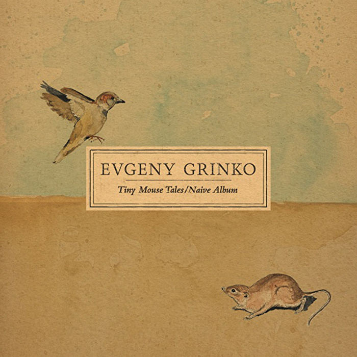 Evgeny Grinko - Tiny Mouse Tales / Naive Album