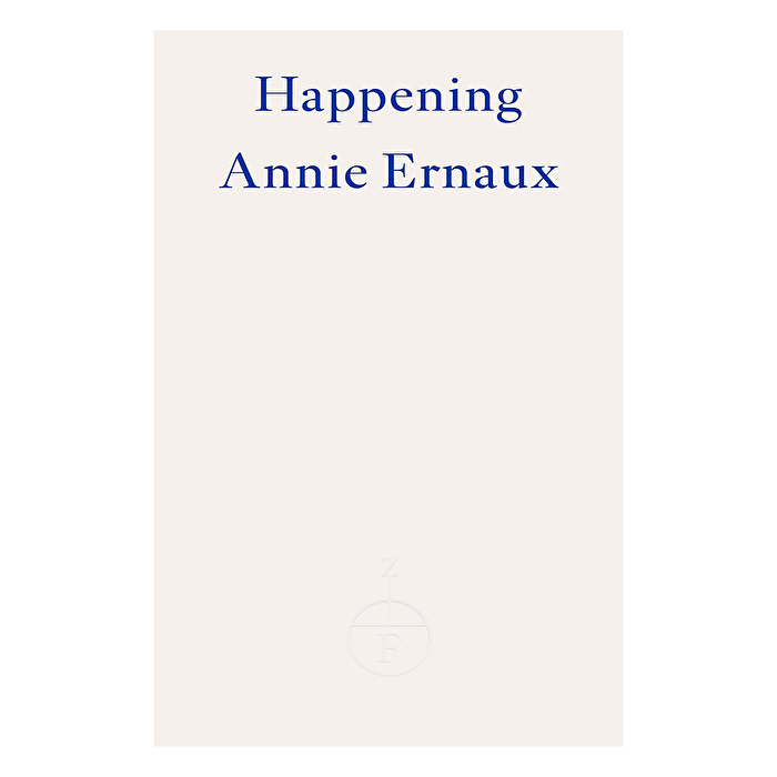Annie Ernaux - Happening