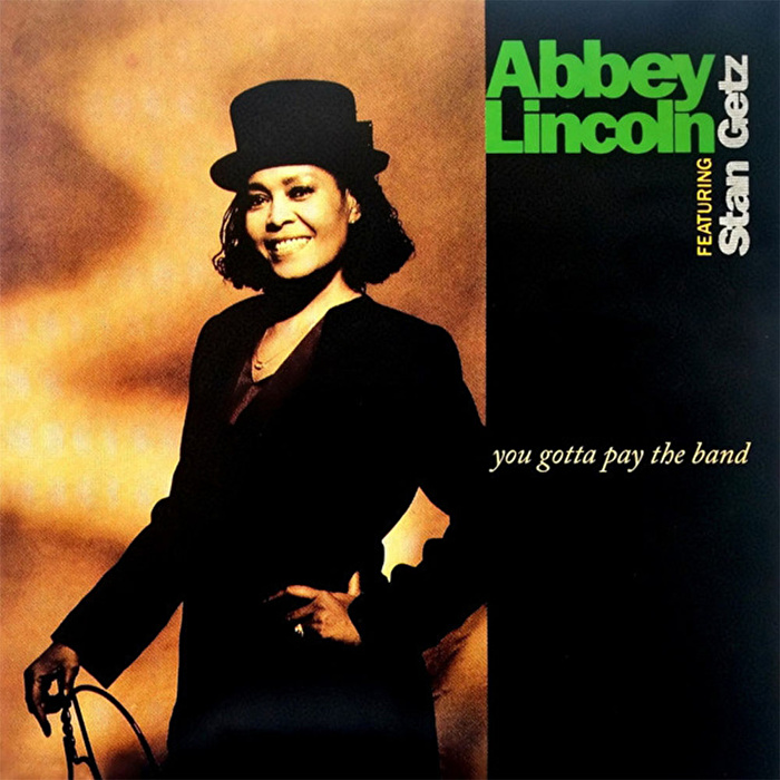 Abbey Lincoln, Stan Getz – You Gotta Pay The Band