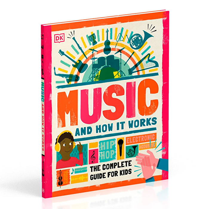 DK - Music and How it Works  The Complete Guide for Kids
