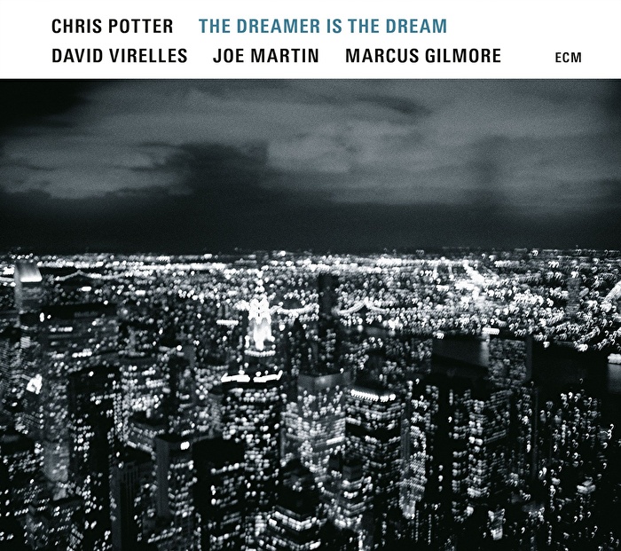 Chris Potter  – The Dreamer Is The Dream