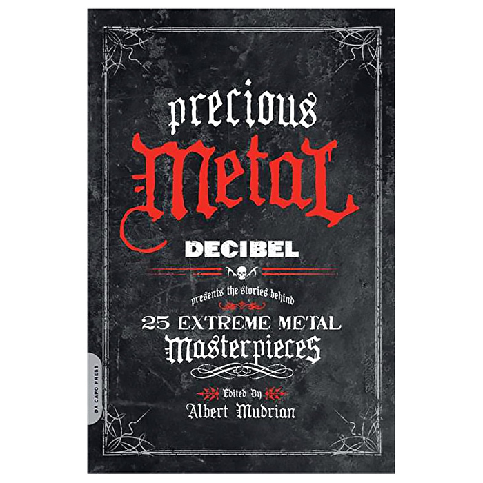 Precious Metal Decibel Presents the Stories Behind 25 Extreme Metal Masterpieces