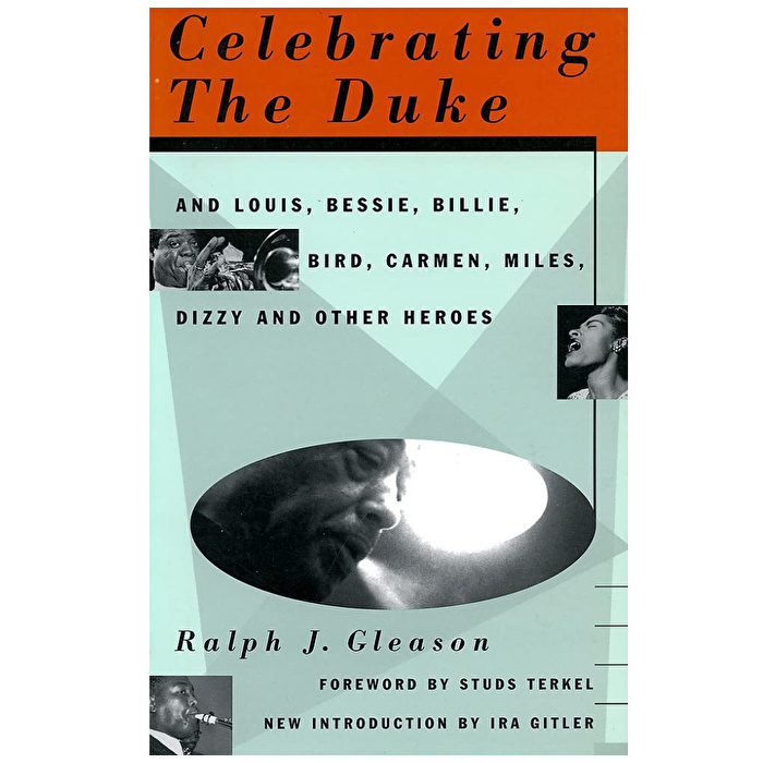 Celebrating The Duke: And Louis, Bessie, Billie, Bird, Carmen, Miles, Dizzy And Other Heroes