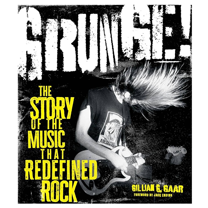 Motorbooks - Grunge!: The Story of the Music That Redefined Rock