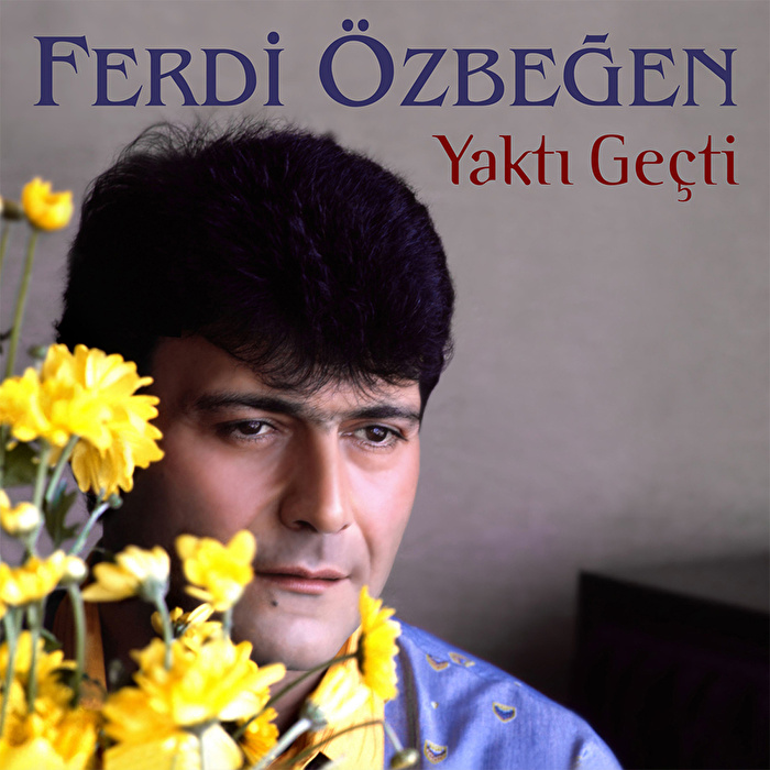 Ferdi Özbeğen - Yaktı Geçti