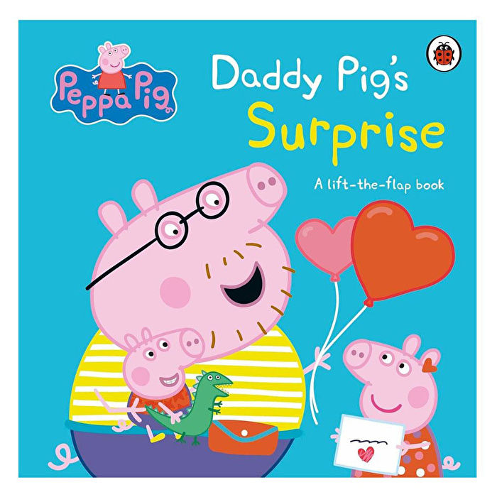 Peppa Pig: Daddy Pigs Surprise: A Lift-The-Flap Book