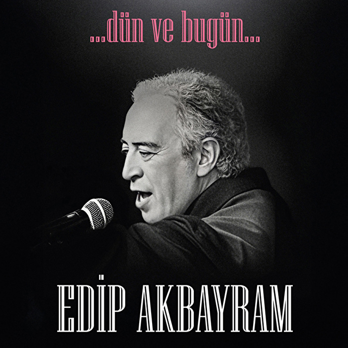 Edip Akbayram - Dün ve Bugün