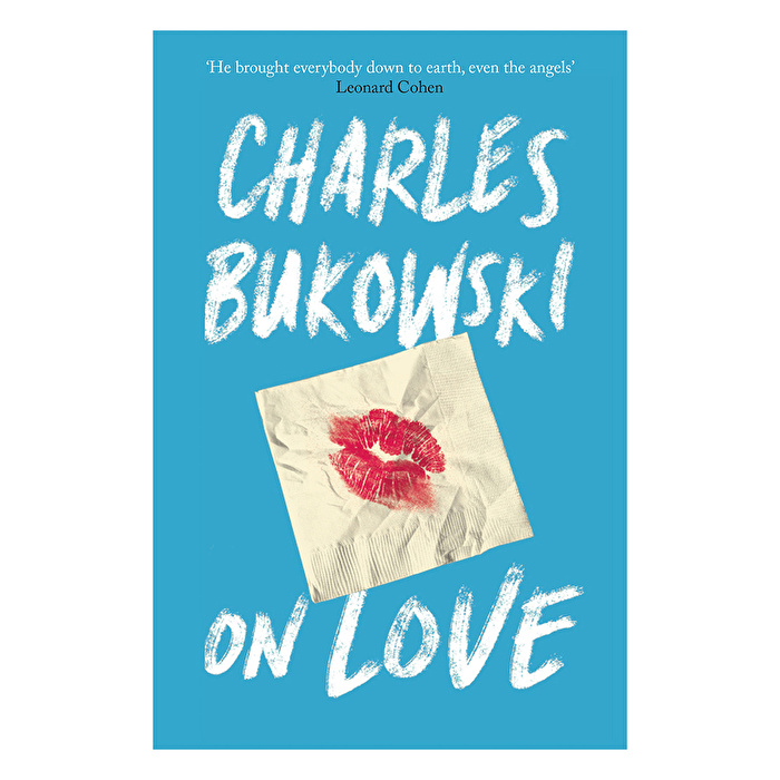 Charles Bukowski - On Love