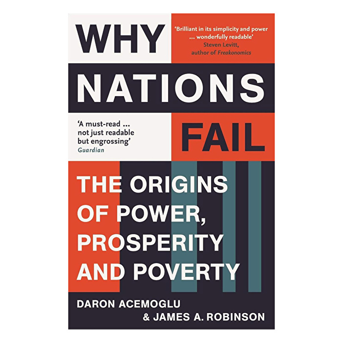 Why Nations Fail: The Origins of Power, Prosperity and Poverty