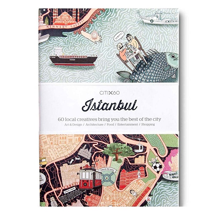 CITIx60 City Guides - Istanbul: 60 local creatives bring you the best of the city